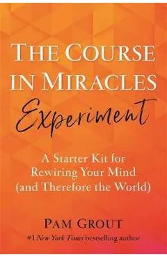 Course in Miracles Experiment - Pam Grout