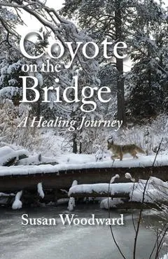 Coyote on the Bridge - Susan Woodward