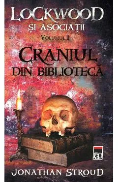 Craniul din biblioteca Vol.2 Seria Lockwood si Asociatii - Jonathan Stroud
