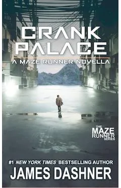 Crank Palace: A Maze Runner Novella - James Dashner