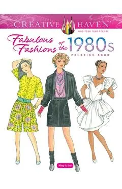 Creative Haven Fabulous Fashions of the 1980s Coloring Book - Ming-ju Sun