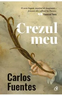 Crezul meu - Carlos Fuentes