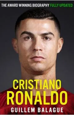 Cristiano Ronaldo: The Biography - Guillem Balague