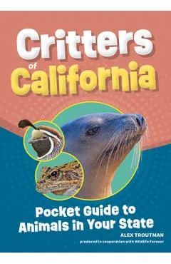 Critters of California: Pocket Guide to Animals in Your State - Alex Troutman