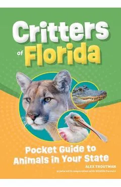 Critters of Florida: Pocket Guide to Animals in Your State - Alex Troutman
