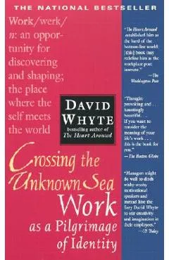 Crossing the Unknown Sea: Work as a Pilgrimage of Identity - David Whyte