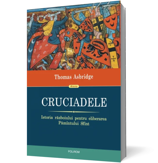 Cruciadele. Istoria războiului pentru eliberarea Pămîntului Sfînt