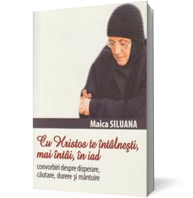 Cu Hristos te întâlnești, mai întâi, în iad