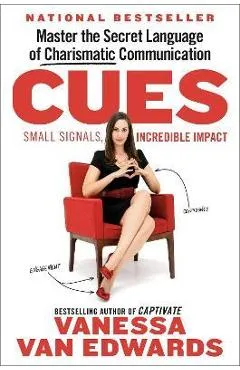 Cues: Master the Secret Language of Charismatic Communication - Vanessa Van Edwards