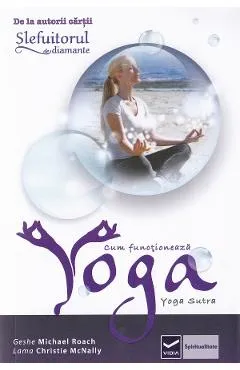 Cum functioneaza Yoga - Geshe Michael Roach, Lama Christie Mcnally