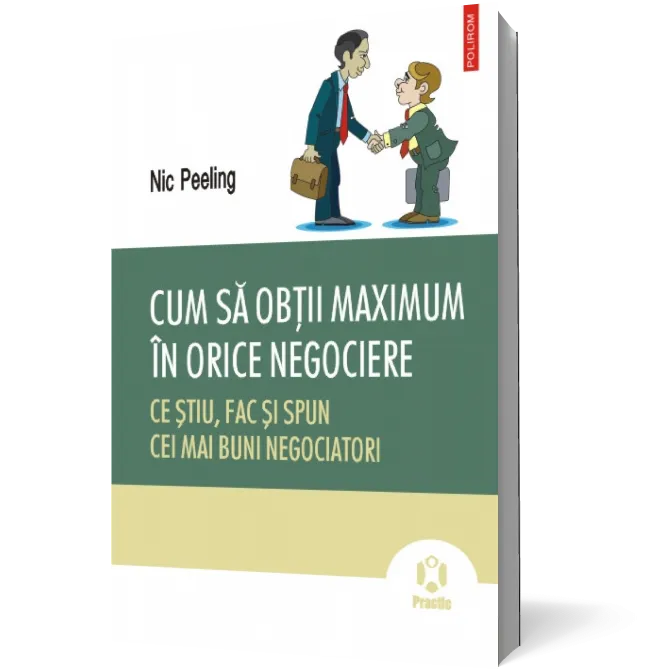 Cum să obţii maximum în orice negociere. Ce ştiu, fac şi spun cei mai buni negociatori