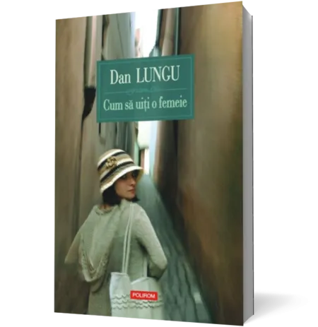 Cum să uiţi o femeie