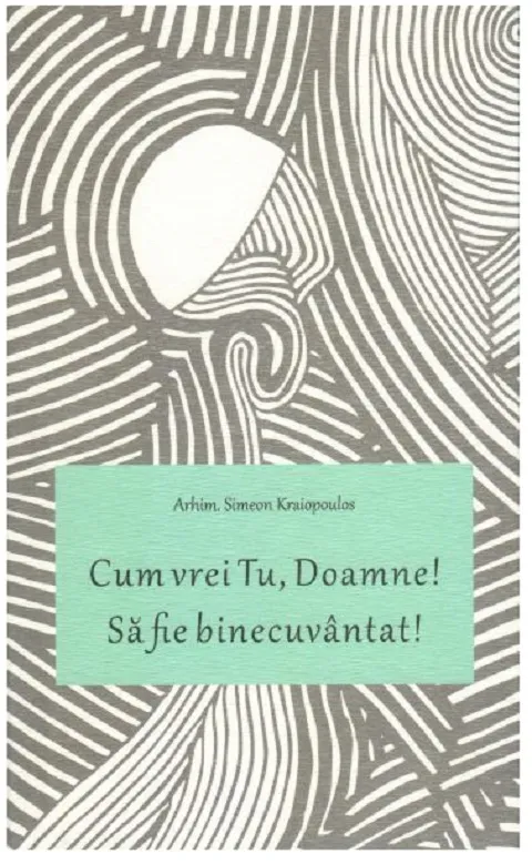 Cum vrei Tu, Doamne! Sa fie binecuvantat! | Simeon Kraiopoulos