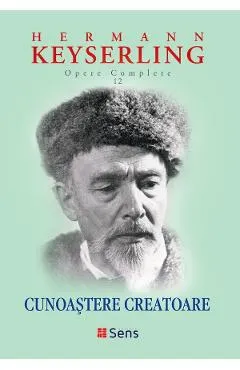 Cunoastere Creatoare. Opere complete Vol.12 - Hermann Keyserling