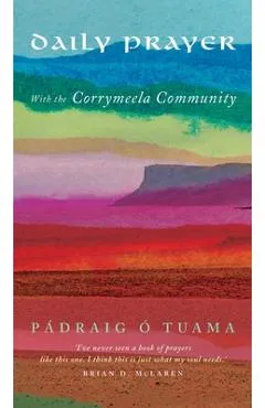 Daily Prayer with the Corrymeela Community - Pádraig Ó. Tuama