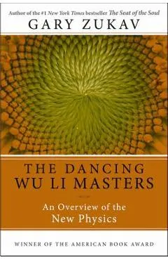 Dancing Wu Li Masters: An Overview of the New Physics - Gary Zukav