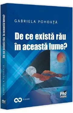 De ce exista rau in aceasta lume? - Gabriela Pohoata