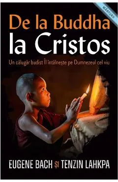 De la Buddha la Cristos - Eugene Bach, Tenzin Lahkpa
