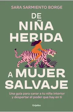 de Niña Herida a Mujer Salvaje / From Wounded Girl to Fierce Woman - Sara Sarmiento Borge
