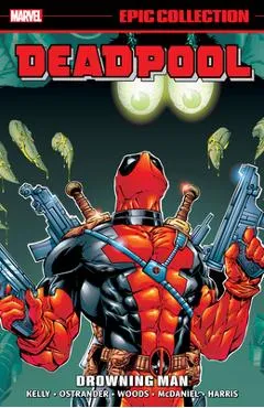 Deadpool Epic Collection: Drowning Man - Joe Kelly