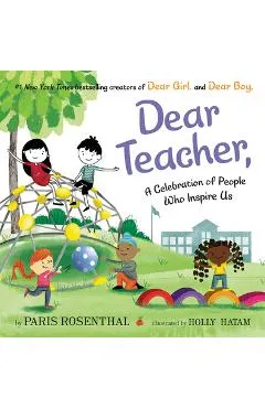 Dear Teacher,: A Celebration of People Who Inspire Us - Paris Rosenthal
