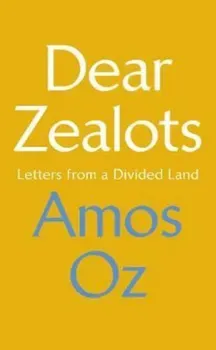 Dear Zealots, Hardcover/Amos Oz