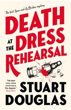 Death at the Dress Rehearsal: Lowe and Le Breton Mysteries - Stuart Douglas