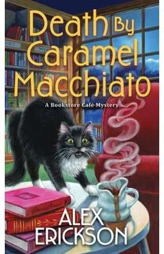 Death by Caramel Macchiato - Alex Erickson
