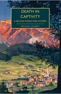 Death in Captivity: A Second World War Mystery - Michael Gilbert