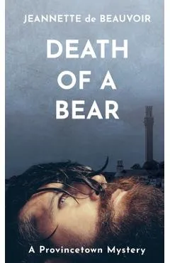 Death of a Bear: A Provincetown Mystery - Jeannette De Beauvoir