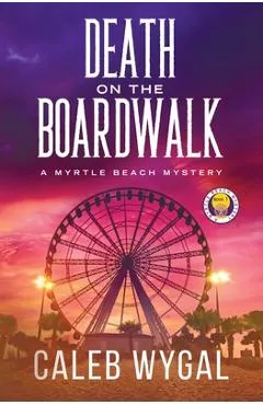 Death on the Boardwalk - Caleb Wygal