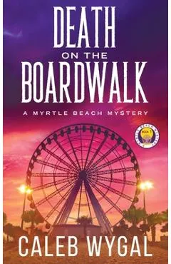 Death on the Boardwalk - Caleb Wygal