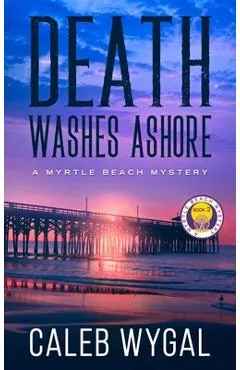 Death Washes Ashore - Caleb Wygal