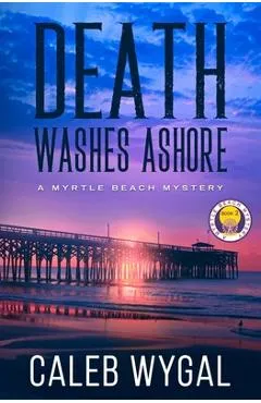 Death Washes Ashore - Caleb Wygal