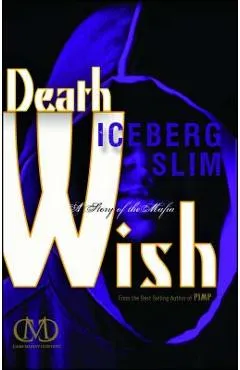 Death Wish: A Story of the Mafia - Iceberg Slim