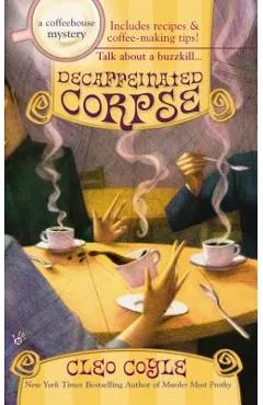 Decaffeinated Corpse - Cleo Coyle