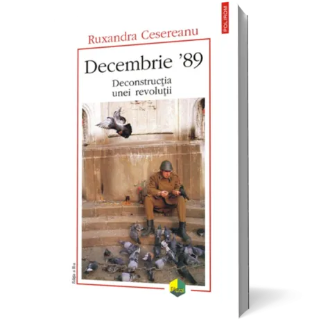 Decembrie '89. Deconstructia unei revolutii