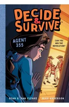 Decide and Survive: Agent 355: Can You Win the Revolution? - Ryan G. Van Cleave