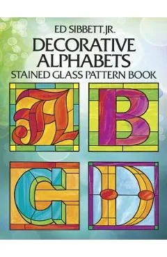 Decorative Alphabets Stained Glass Pattern Book - Ed Sibbett