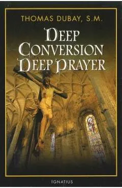 Deep Conversion/Deep Prayer - Thomas Dubay
