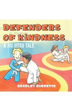 Defenders of Kindness - A Jiu Jitsu tale - Bradley Burdette