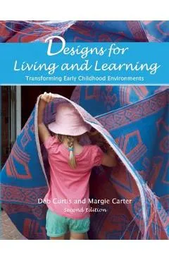 Designs for Living and Learning: Transforming Early Childhood Environments - Deb Curtis