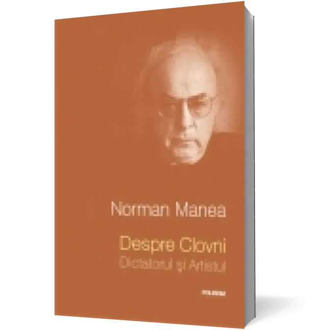 Despre Clovni: Dictatorul şi Artistul