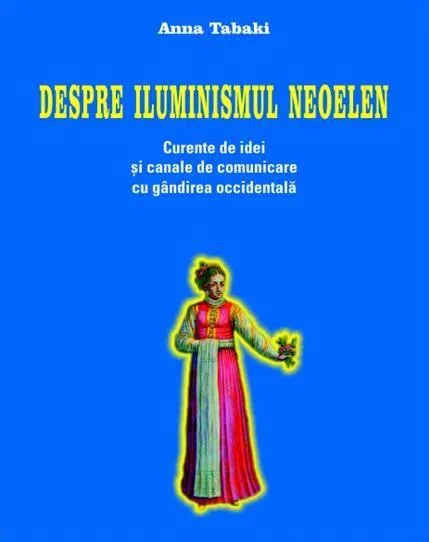 Despre Iluminismul neoelen.  Curente de idei si canale de comunicare cu gandirea occidentala