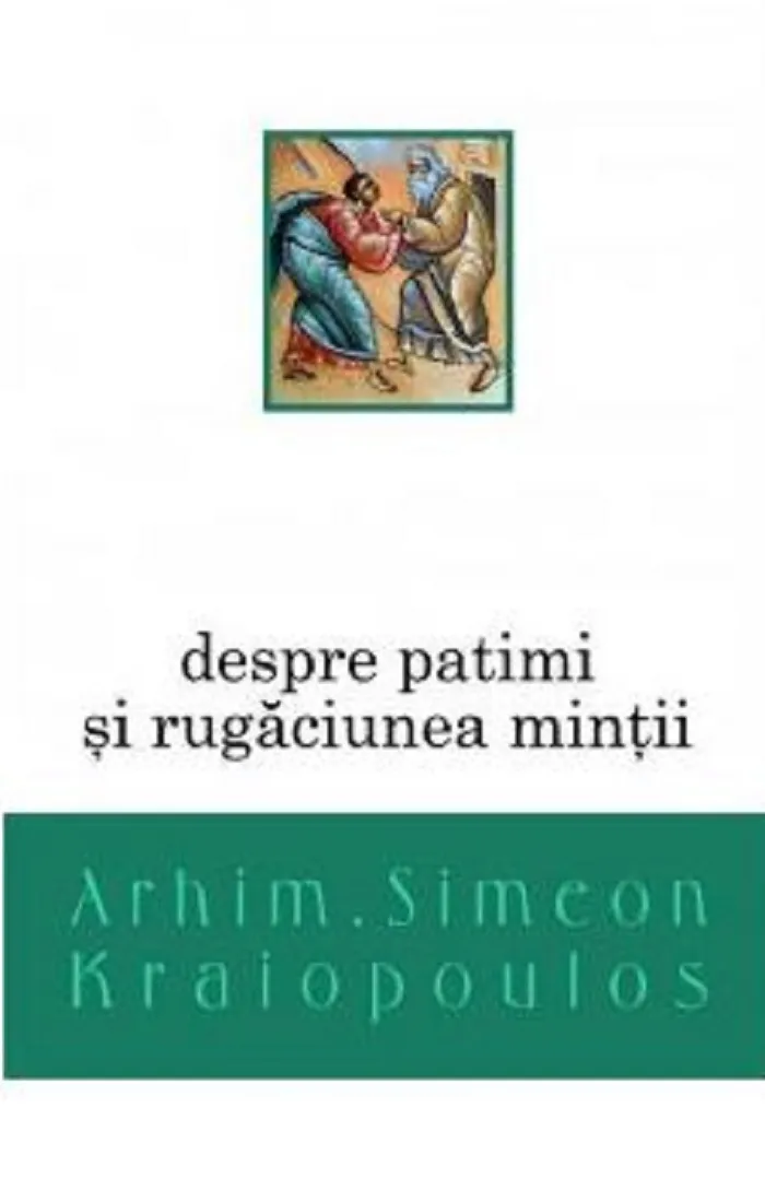 Despre patimi si rugaciunea mintii | Simeon Kraiopoulos