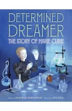 Determined Dreamer: The Story of Marie Curie - Deborah Hopkinson
