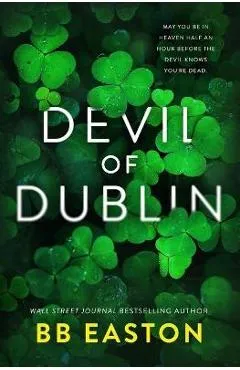 Devil of Dublin: A Dark Irish Mafia Romance (Special Edition) - Bb Easton