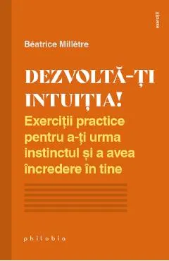 Dezvolta-ti intuitia! - Beatrice Milletre