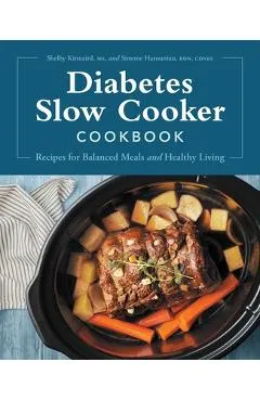 Diabetes Slow Cooker Cookbook: Recipes for Balanced Meals and Healthy Living - Shelby Kinnaird