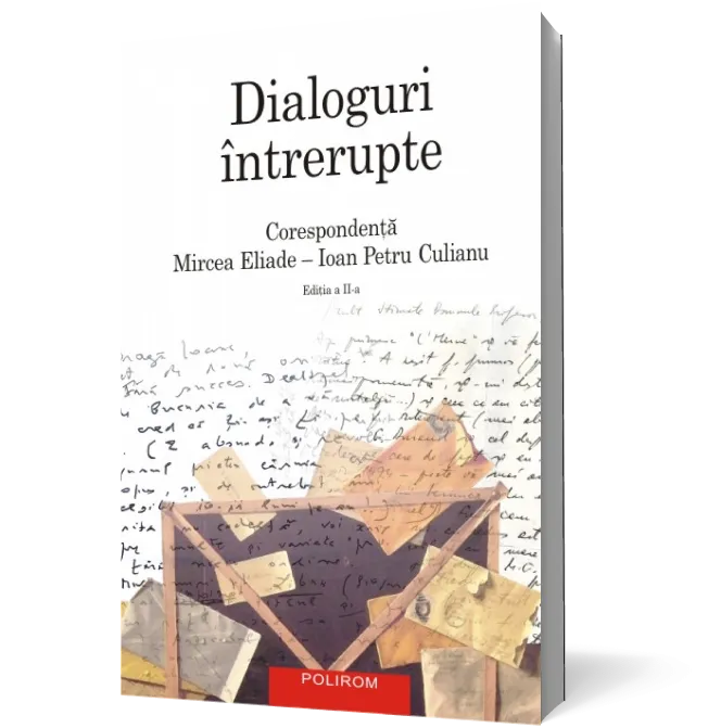 Dialoguri intrerupte: Corespondenta Mircea Eliade-Ioan Petru Culianu